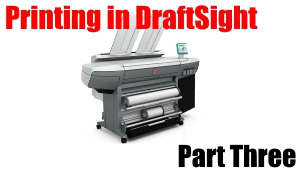 Printing in DraftSight – Part 3