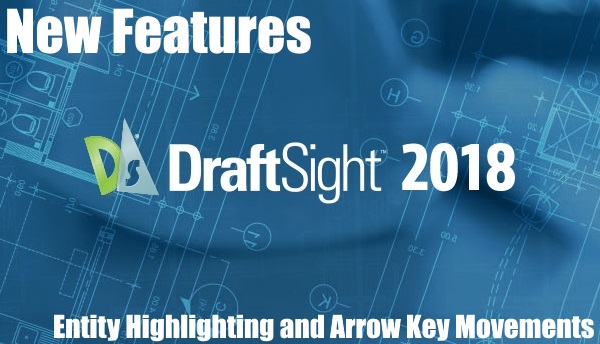 DraftSight 2018 – New Features