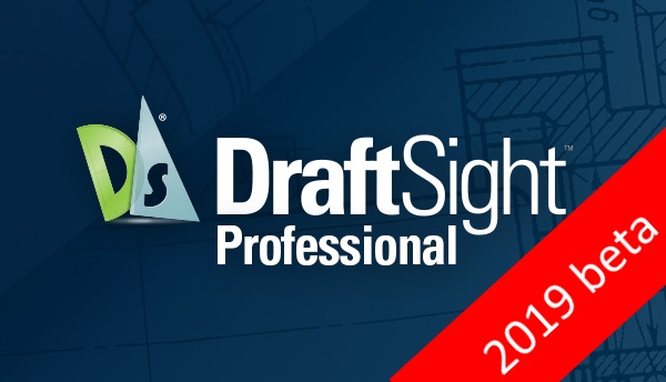 DraftSight 2019 Beta Release