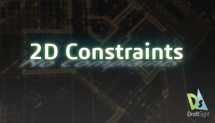 DraftSight: 2D Constraints, No Complaints