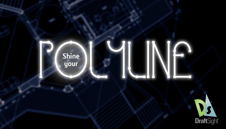 DraftSight: Shine your Polyline