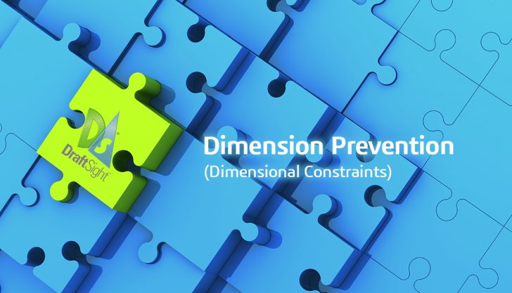 DraftSight: Dimension Prevention! Pt.2 (Dimensional Constraints)