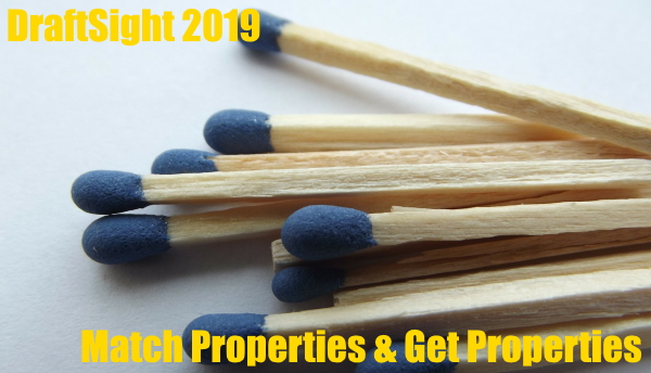 DraftSight 2019 – Match Properties & Get Properties