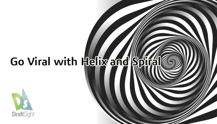 DraftSight: Go Viral with Helix and Spiral