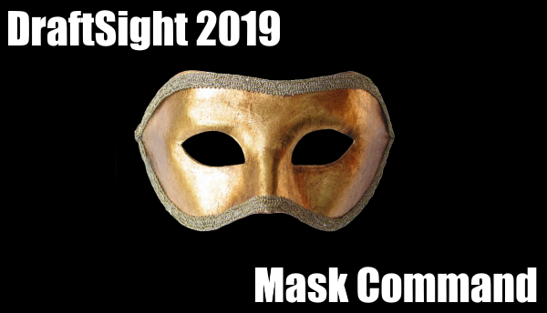 Mask Command – DraftSight 2019