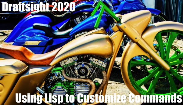 DraftSight 2020 Using Lisp to Customize Commands
