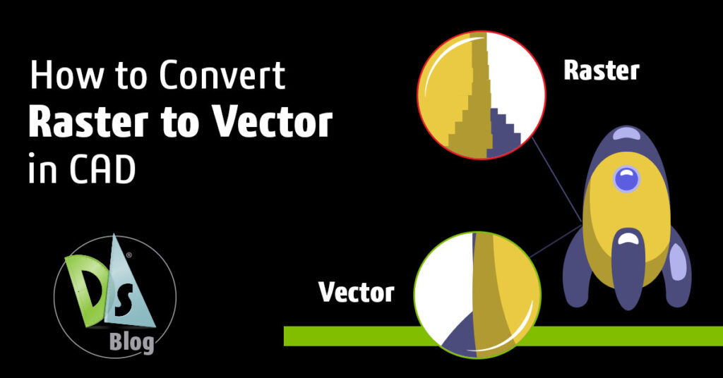 How to Convert Raster to Vector in CAD - DraftSight Blog - DraftSight Blog