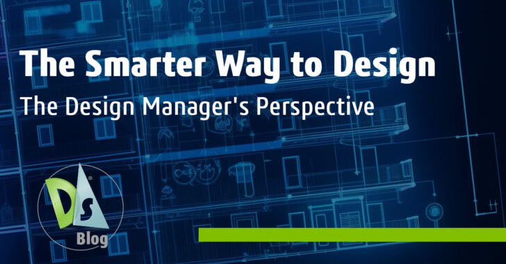 The Smarter Way to Design – The Design Manager’s Perspective