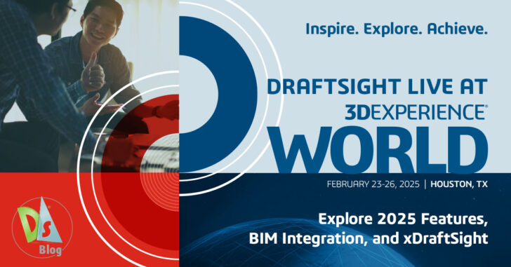 DraftSight LIVE at 3DEXPERIENCE World Session: Explore New 2025 Features, BIM Integration and xDraftSight