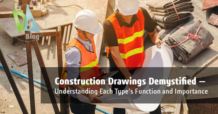 Construction Drawings Demystified: Understanding Each Type’s Function and Importance